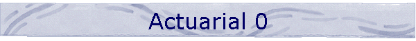 Actuarial 0